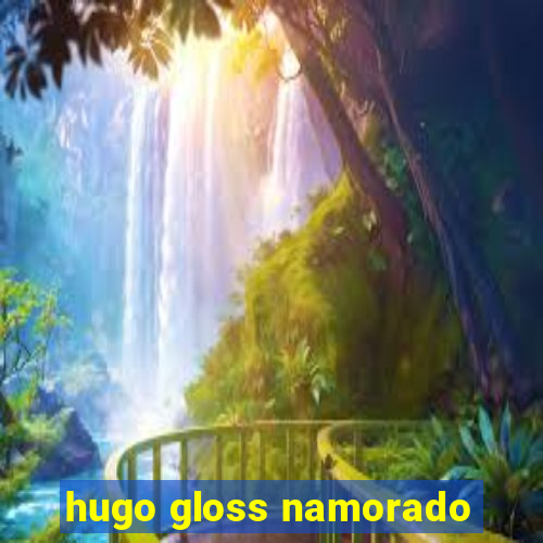 hugo gloss namorado