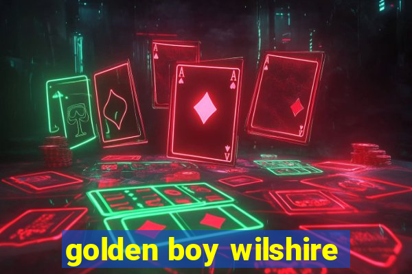 golden boy wilshire