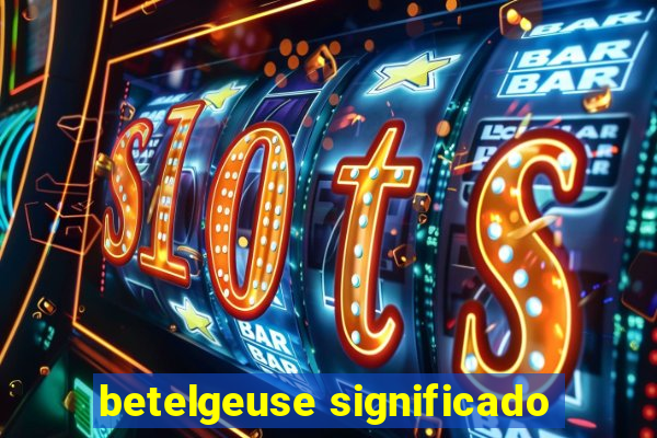 betelgeuse significado