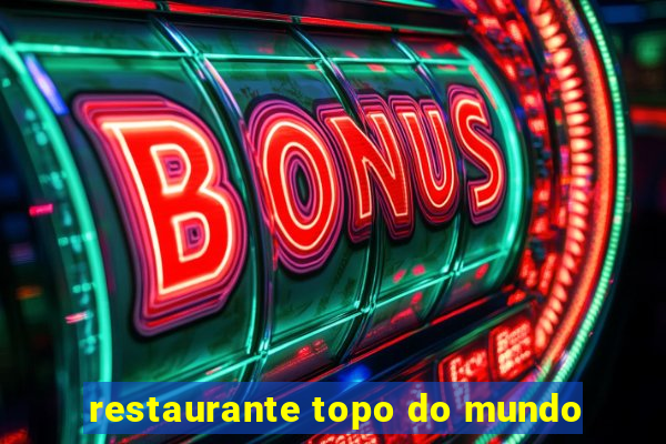 restaurante topo do mundo