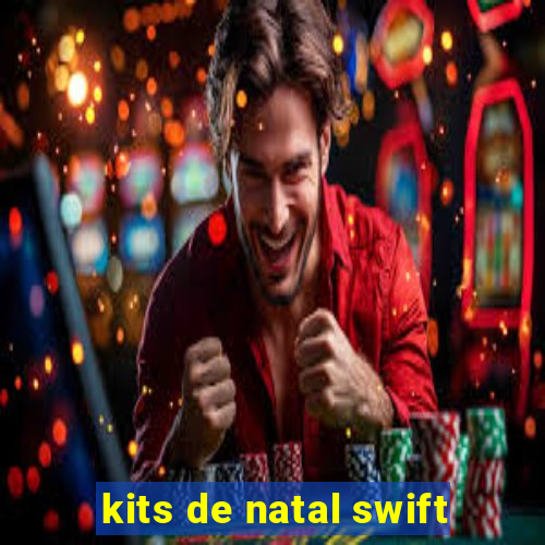 kits de natal swift