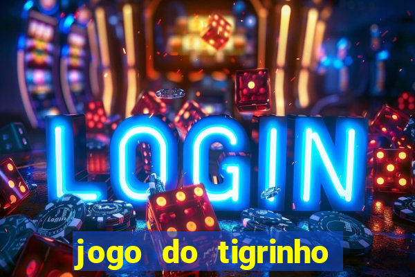 jogo do tigrinho depósito mínimo r$ 1