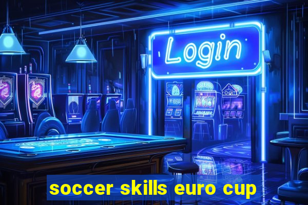 soccer skills euro cup