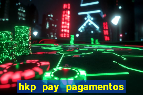 hkp pay pagamentos ltda jogo do tigre