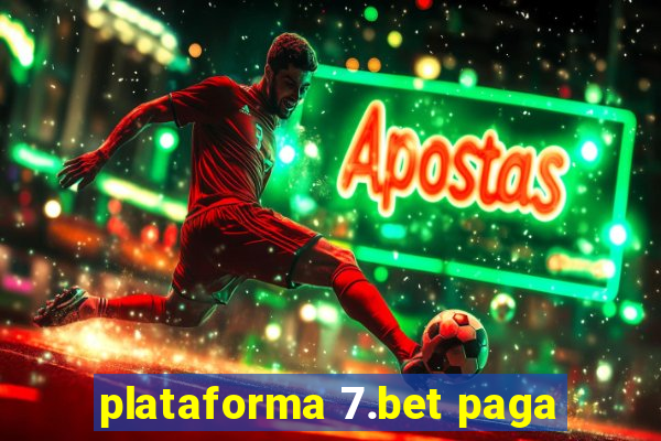 plataforma 7.bet paga