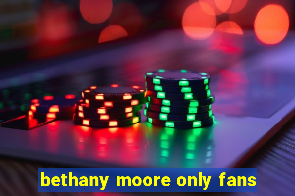 bethany moore only fans