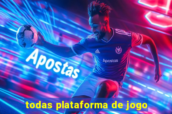 todas plataforma de jogo