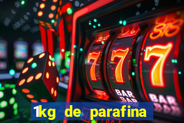 1kg de parafina rende quantos ml