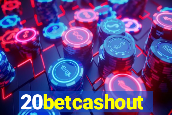 20betcashout