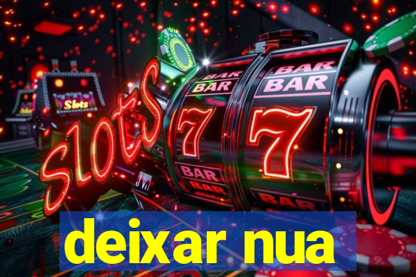 deixar nua