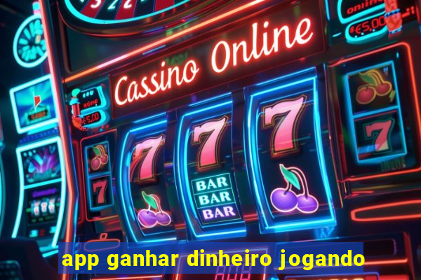 app ganhar dinheiro jogando