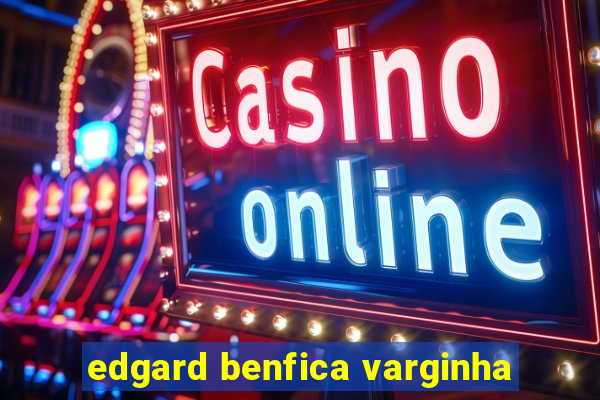 edgard benfica varginha