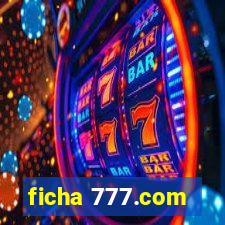 ficha 777.com