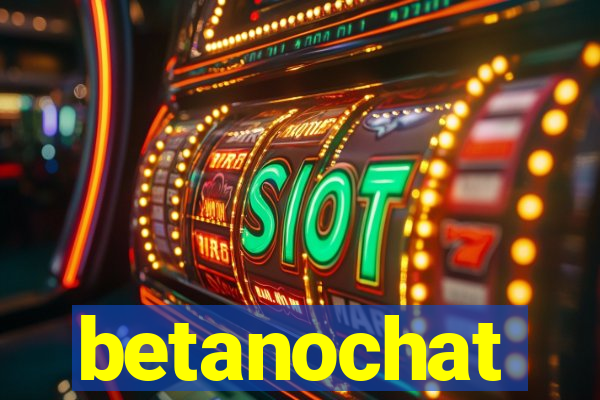 betanochat