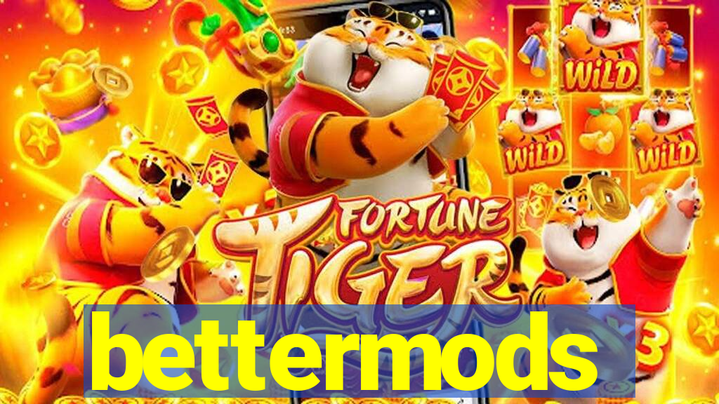 bettermods