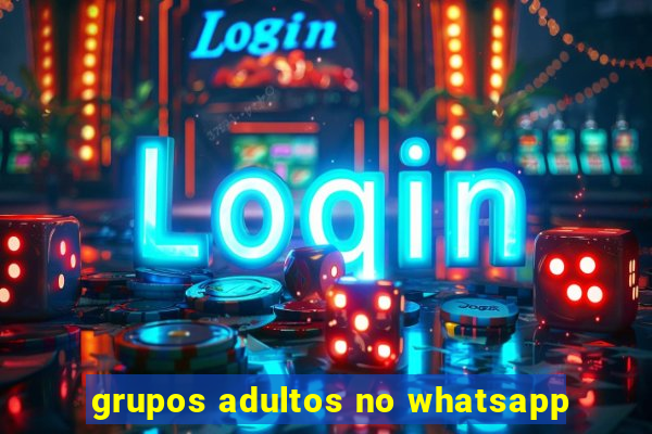 grupos adultos no whatsapp