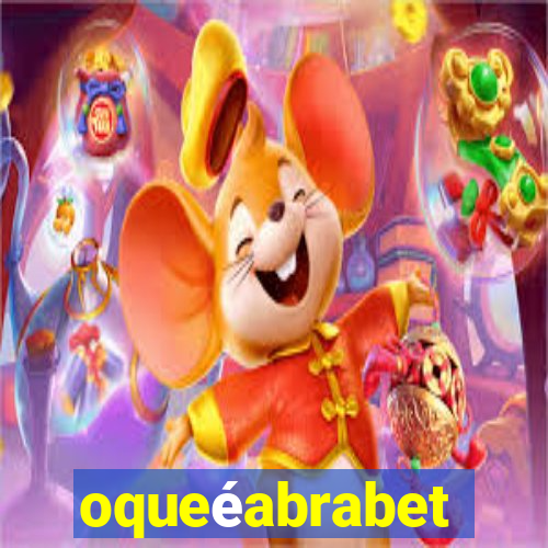 oqueéabrabet