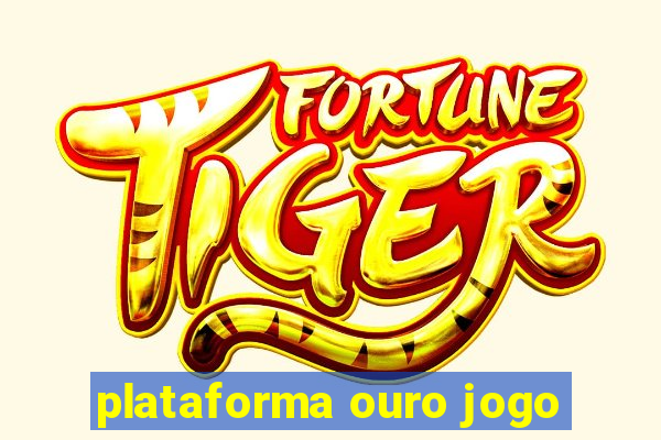 plataforma ouro jogo