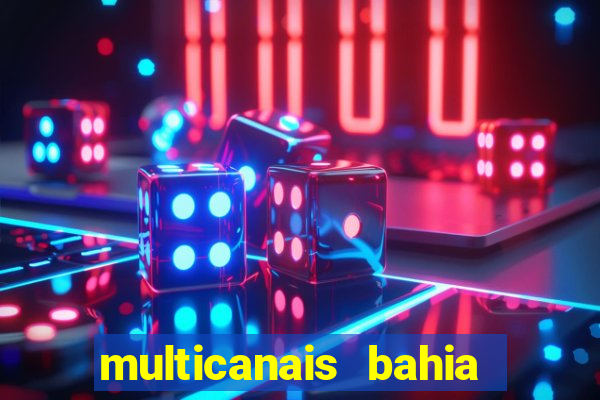 multicanais bahia ao vivo