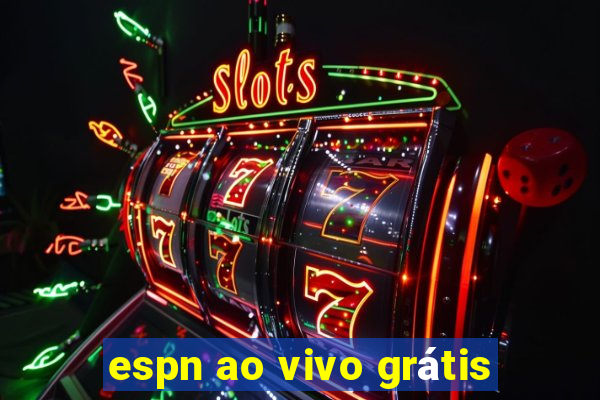 espn ao vivo grátis