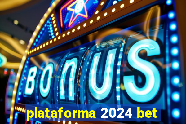 plataforma 2024 bet