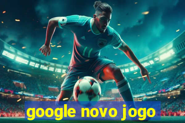 google novo jogo