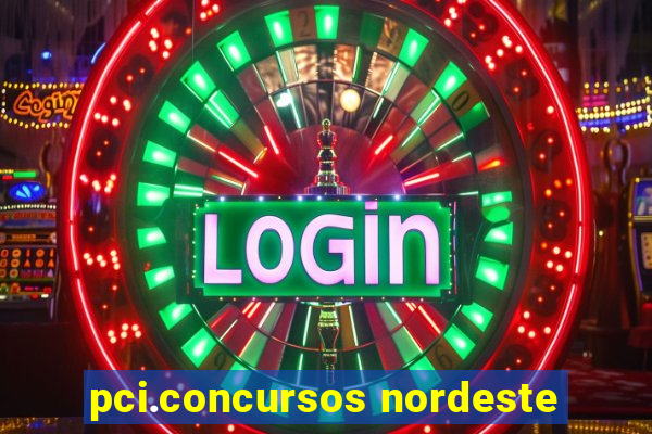 pci.concursos nordeste