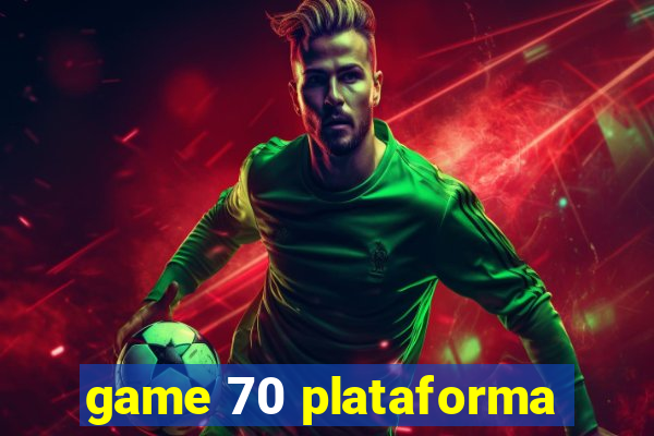 game 70 plataforma