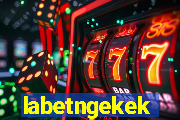 labetngekek