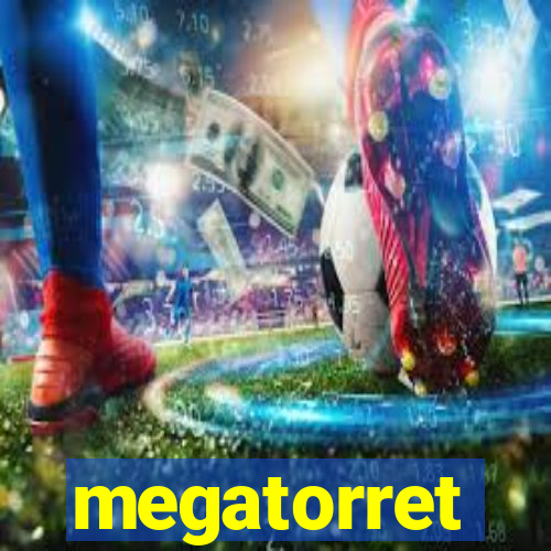 megatorret